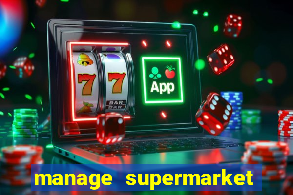 manage supermarket simulator mod apk (unlimited money and energy)